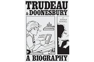 Trudeau & Doonesbury: A Biography: The Cartoonist Who Turned the News into Art