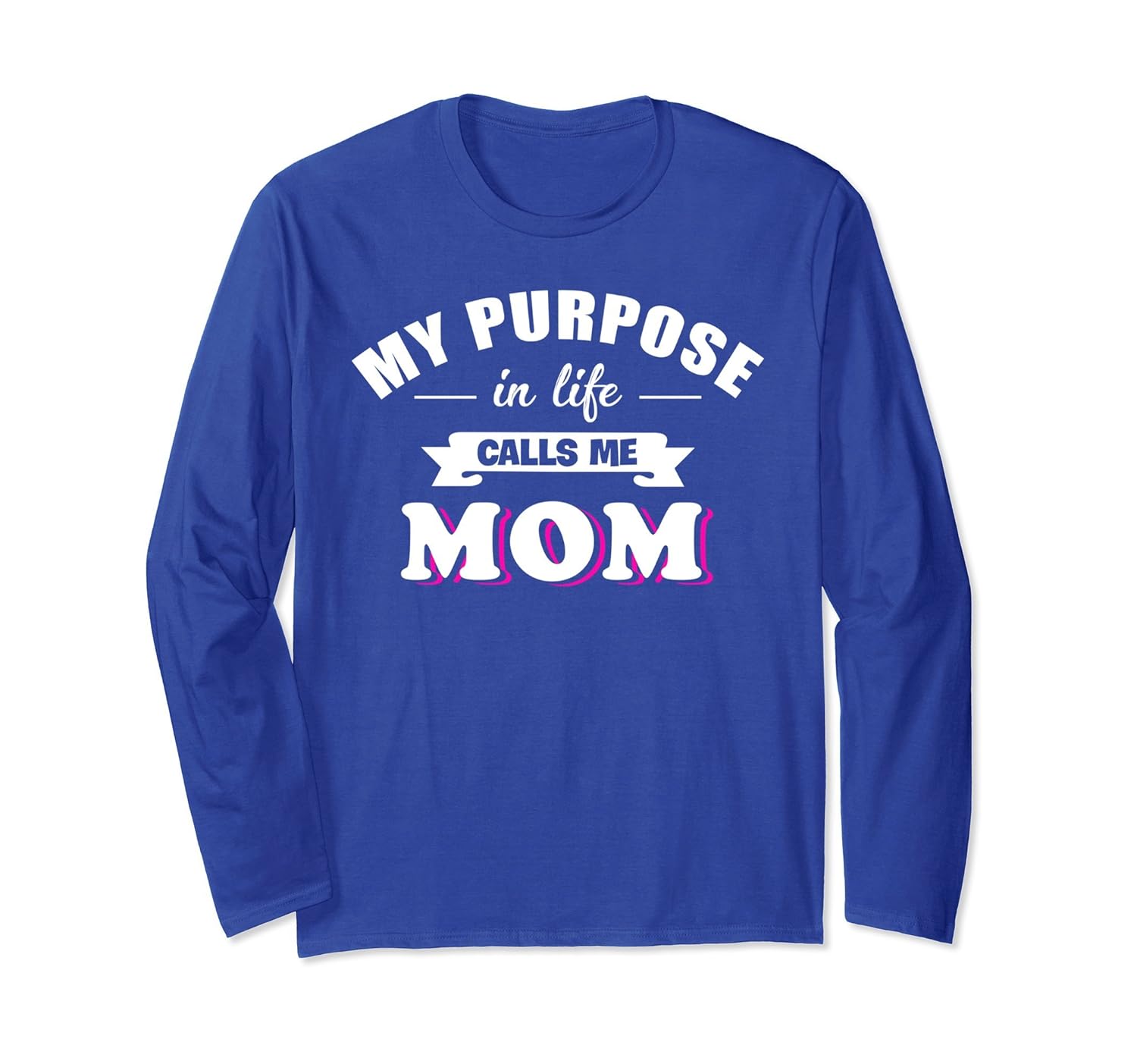 My Purpose In Life Calls Me Mom Funny Mom Long Sleeve Shirt-anz