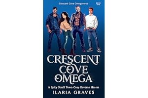 Crescent Cove Omega: A Spicy Small Town Cozy Reverse Harem Romance (Crescent Cove Omegaverse)
