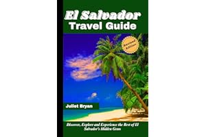 El Salvador Travel Guide: Discover, Explore and Experience the Best of El Salvador’s Hidden Gems (Revised Edition) (World Her