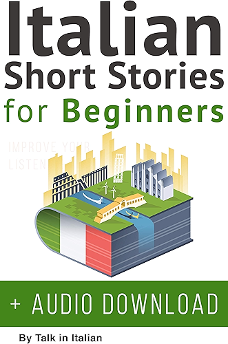 Download Italian: Short Stories for Beginners + Italian Audio: Improve your reading and listening skills in Italian. (Learn Italian with Stories Vol. 1) (Italian Edition) PDF