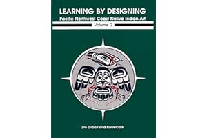Learning by Designing: Pacific Northwest Coast Native Indian Art, Vol. 2