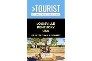 Greater Than a Tourist- Louisville Kentucky USA : 50 Travel Tips from a Local (Greater Than a Tourist North America & Caribbe