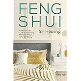 Feng Shui for Healing: A Step-by-Step Guide to Improving Wellness in Your Home Sanctuary