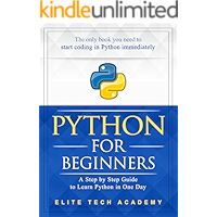 Python: For Beginners: A Smarter and Faster Way to Learn Python Programming in One Day (includes Hands-On Project)