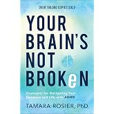 Your Brain's Not Broken: Strategies for Navigating Your Emotions and Life with ADHD | Guide & Workbook for Neurodivergent Adu