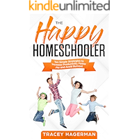 The Happy Homeschooler: Ten Simple Strategies to Increase Productivity, Foster Joy and Avoid Burnout book cover The Happy Homeschooler: Ten Simple Strategies to Increase Productivity, Foster Joy and Avoid Burnout book cover