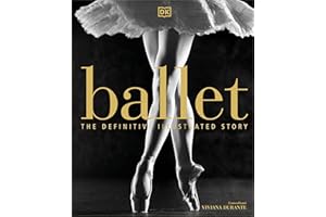 Ballet: The Definitive Illustrated Story