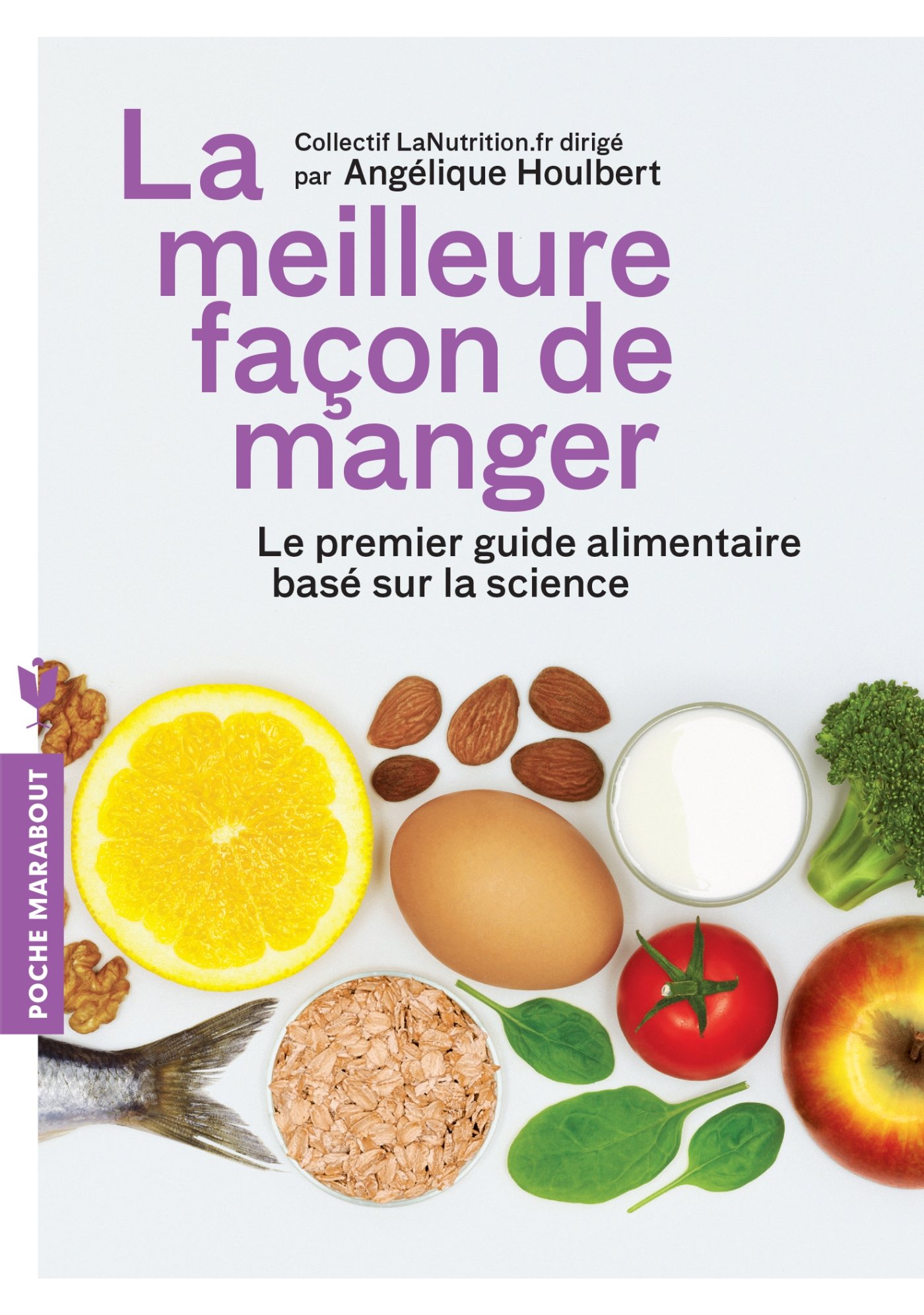 La Meilleure Facon De Manger Le Premier Guide Alimentaire Base Sur La Science Sante 9782501089395 Amazon Com Books