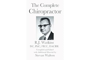 The Complete Chiropractor: R.J. Watkins, DC, PhC, FICC, DACBR