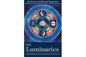 The Luminaries: The Psychology of the Sun and Moon in the Horoscope (Seminars in Psychological Astrology Book 3)