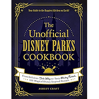 The Unofficial Disney Parks Cookbook: From Delicious Dole Whip to Tasty Mickey Pretzels, 100 Magical Disney-Inspired… book cover