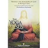 The Yoga Of Jesus - Understanding the Hidden Teachings of the Gospels (Self-Realization Fellowship)