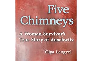 Five Chimneys: A Woman Survivor's True Story of Auschwitz