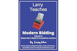 Larry Teaches Modern Bidding (Responder's Rebid and Competitive Auctions): Volume 3