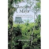 Ancient Maya: The Rise and Fall of a Rainforest Civilization (Case Studies in Early Societies, Series Number 3)