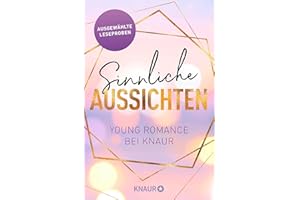 Sinnliche Aussichten: Young Romance bei Knaur: Ausgewählte Leseproben (German Edition)