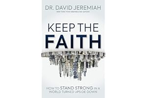 Keep the Faith: How to Stand Strong in a World Turned Upside-Down