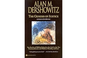 The Genesis of Justice: Ten Stories of Biblical Injustice that Led to the Ten Commandments and Modern Morality and Law