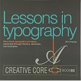 Lessons in typography: Must-know typographic principles presented through lessons, exercises, and examples (Creative Core Series)