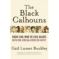 The Black Calhouns: From Civil War to Civil Rights with One African American Family book cover The Black Calhouns: From Civil War to Civil Rights with One African American Family book cover