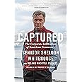 Captured: The Corporate Infiltration of American Democracy
