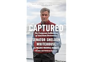 Captured: The Corporate Infiltration of American Democracy