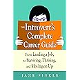 The Introvert's Complete Career Guide: From Landing a Job, to Surviving, Thriving, and Moving on Up