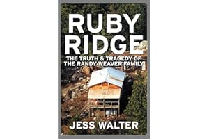 Ruby Ridge: The Truth and Tragedy of the Randy Weaver Family