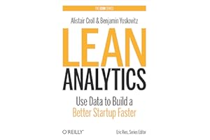 Lean Analytics: Use Data to Build a Better Startup Faster