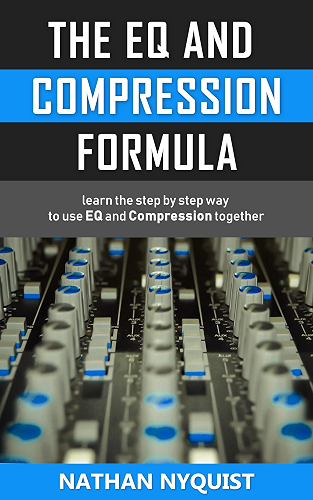 Download The EQ and Compression Formula: Learn the step by step way to use EQ and Compression together (Audio Engineering, Music Production, Sound Design & Mixing Audio Series: Book 1) (English Edition) PDF