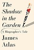 The Shadow in the Garden: A Biographer's Tale