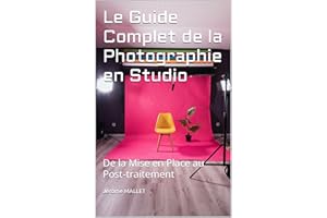 Le Guide Complet de la Photographie en Studio : De la Mise en Place au Post-traitement (French Edition)