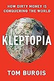 Kleptopia: How Dirty Money Is Conquering the World