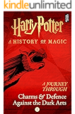 A Journey Through Charms and Defence Against the Dark Arts (Harry Potter: A Journey Through… Book 1)