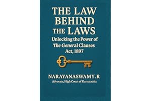 The Law Behind the Laws Unlocking the Power of The General Clauses Act, 1897