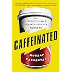Caffeinated: How Our Daily Habit Helps, Hurts, and Hooks Us