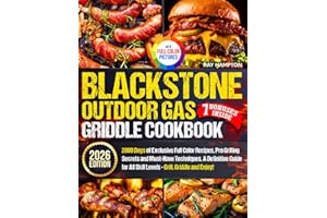 Blackstone Outdoor Gas Griddle Cookbook: 2000 Days of Exclusive Full Color Recipes, Pro Grilling Secrets and Must-Have Techniques. A Definitive Guide for All Skill Levels - Grill, Griddle and Enjoy!