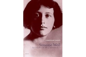 Simone Weil. Le courage de l'impossible (BIOGRAPHIE) (French Edition)