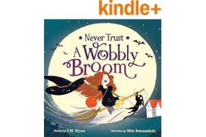 Never Trust a Wobbly Broom: A Not-So-Scary Halloween Picture Book featuring a brave little book cover by E.M. Wynne