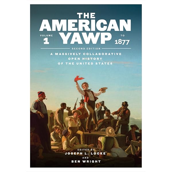 The American Yawp: A Massively Collaborative Open U.S. History