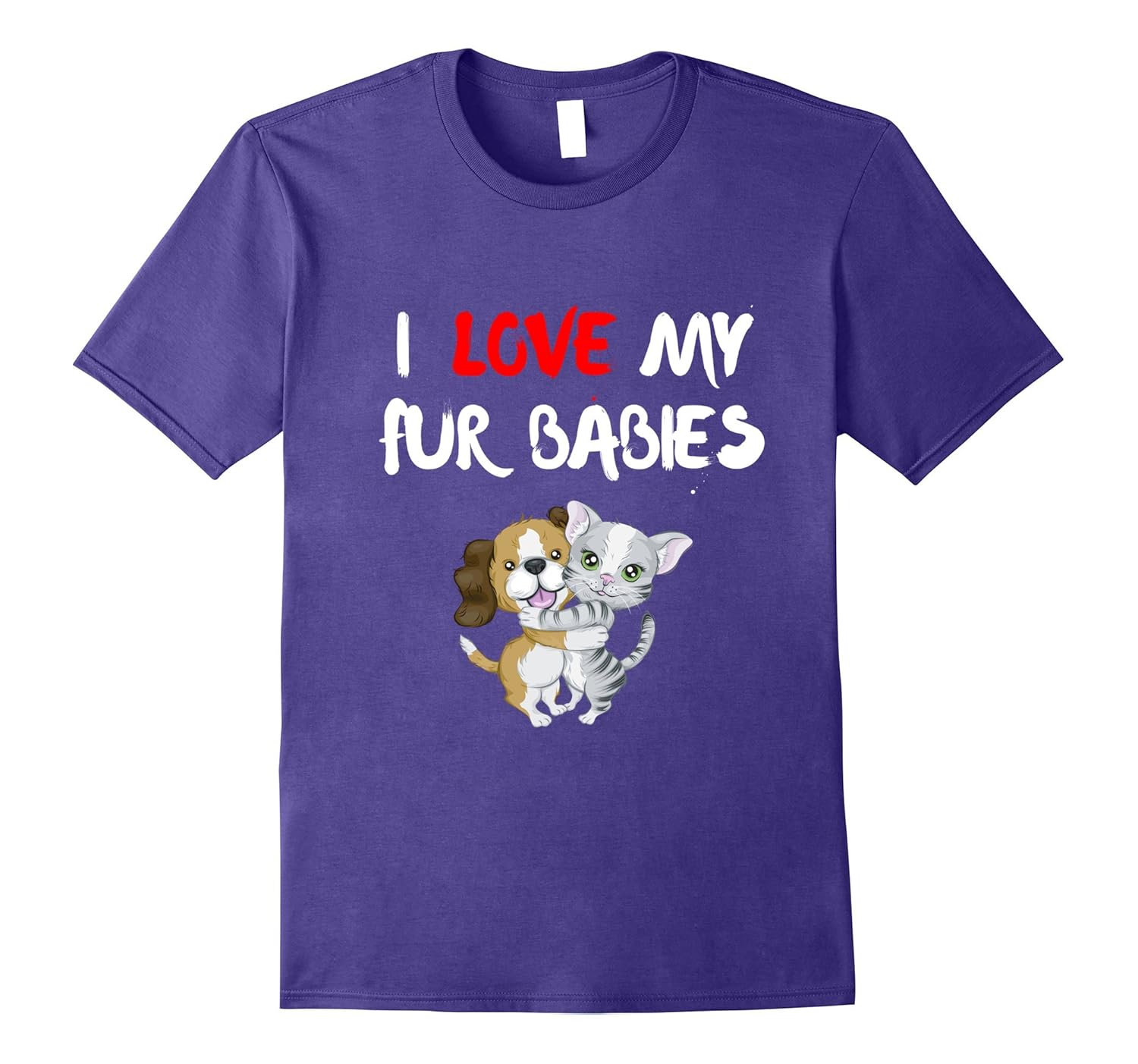 I Love My Fur Babies Dog and Cat Tshirt-ANZ