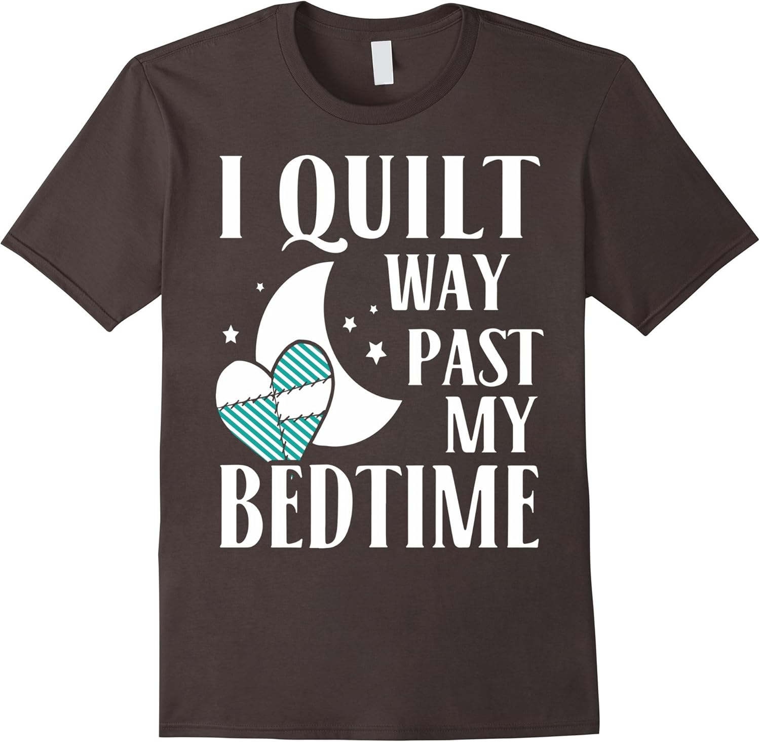 I Quilt Way Past My Bedtime Tshirt Clothing