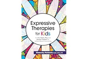 Expressive Therapies for Kids: An Art, Music, Play and Drama Toolbox for School-Based Counseling