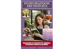 Fiches pratiques des Végétaux : Guide d'entretien et de conservation (Devenir Fleuriste t. 2) (French Edition)