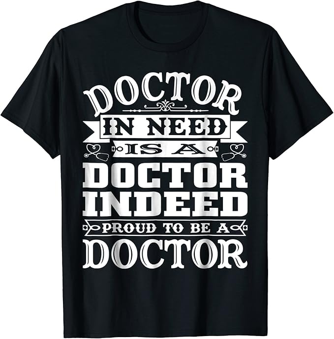 "Doctor TShirt"Funny doctor t shirts for men and women