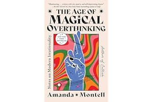 The Age of Magical Overthinking: Notes on Modern Irrationality