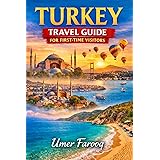 Turkey Travel Guide: Ultimate First-Time Visitor’s Guide to Istanbul, Cappadocia, Antalya & Beyond