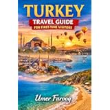 Turkey Travel Guide: Ultimate First-Time Visitor’s Guide to Istanbul, Cappadocia, Antalya & Beyond