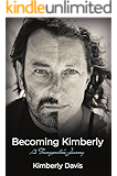 Becoming Kimberly: A Transgender's Journey